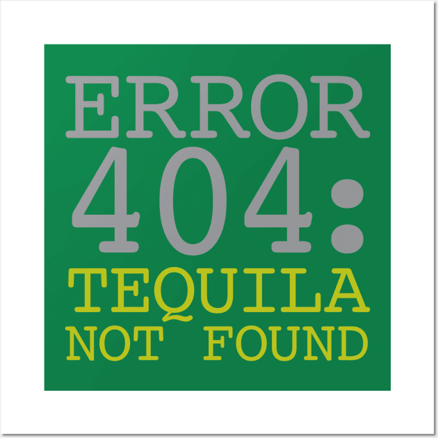 Error 404 Tequila Not Found Wall Art by oddmatter